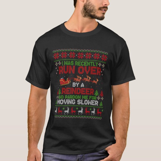 Run Over By A Reindeer Christmas So Pardon Me Gift T-Shirt (Front)