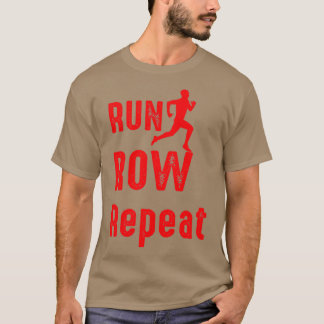 Run Row Repeat 1 T-Shirt