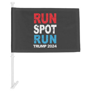 Run Spot Run Trump 2024 Trump Vance election Car Flag
