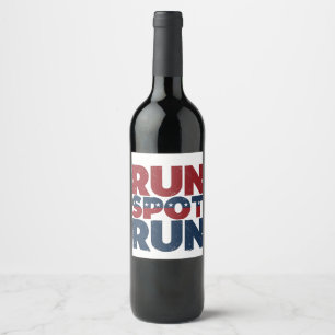 Run Spot Run Trump 2024 Trump Vance election Wine Label