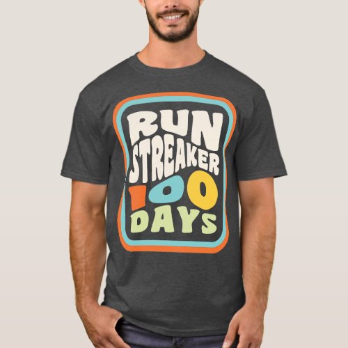 Run Streak Run Streaker 100 Days of Running T_Shirt