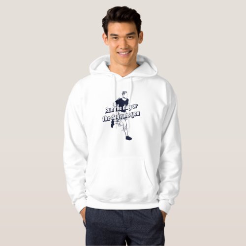 Run the day or the day runs you running hoodie