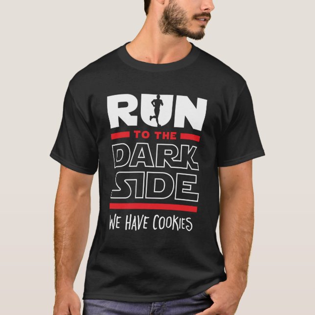 Run To The Dark Side We Have Cookies T-Shirt (Front)