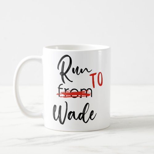 Run to Wade Fandom Hart of Dixie Coffee Mug