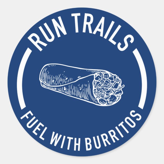 Run Trails, Fuel With Burritos Classic Round Sticker (Front)