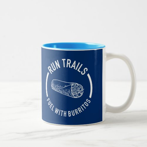 Run Trails Fuel With Burritos Two_Tone Coffee Mug