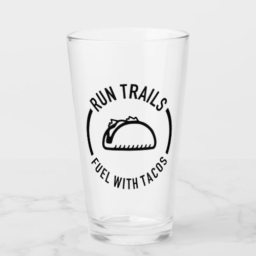 Run Trails Fuel With Tacos Glass
