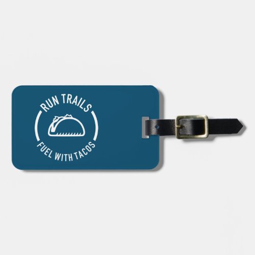 Run Trails Fuel With Tacos Luggage Tag