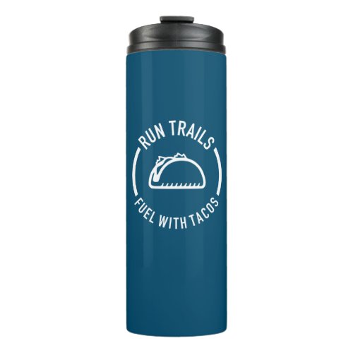 Run Trails Fuel With Tacos Thermal Tumbler