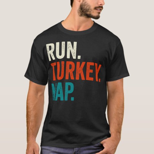 Run Turkey Nap Thanksgiving Gift T_Shirt