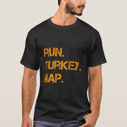 Run Turkey Nap Thanksgiving Shirt Funny Turkey Tro