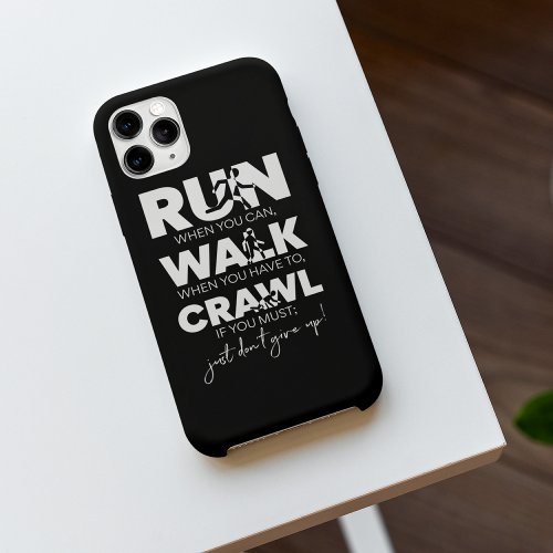 Run Walk Crawl Just Dont Give Up iPhone 13 Pro Case