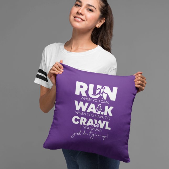 'Run... Walk... Crawl... Just Don't Give Up!' Throw Pillow (Creator Uploaded)