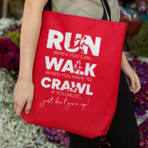 Run... Walk... Crawl... Just Don't Give Up!