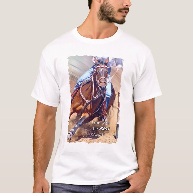 Run with the Fast Crowd Barrel Racing T-Shirt (Front)