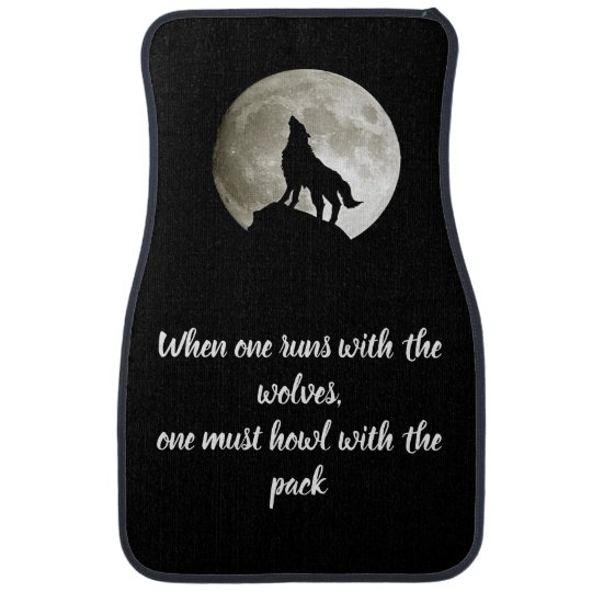 Run With Wolves Howl With The Pack Car Floor Mat Zazzle Com