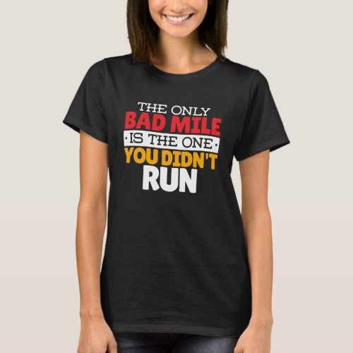 Runner _ Funny Bad Mile Running Quote T_Shirt