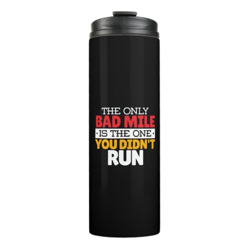 Runner _ Funny Bad Mile Running Quote Thermal Tumbler
