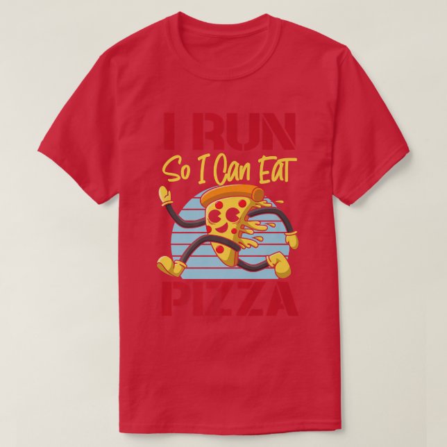 Runner Half Marathon Pizza I Run So I Can T-Shirt (Design Front)