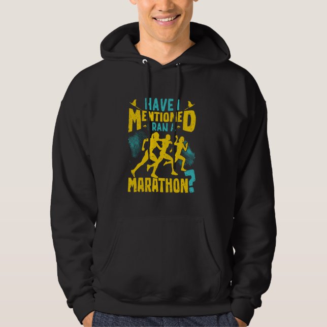 Runner HAVE I MENTIONED I RAN A MARATHON Funny Run Hoodie (Front)