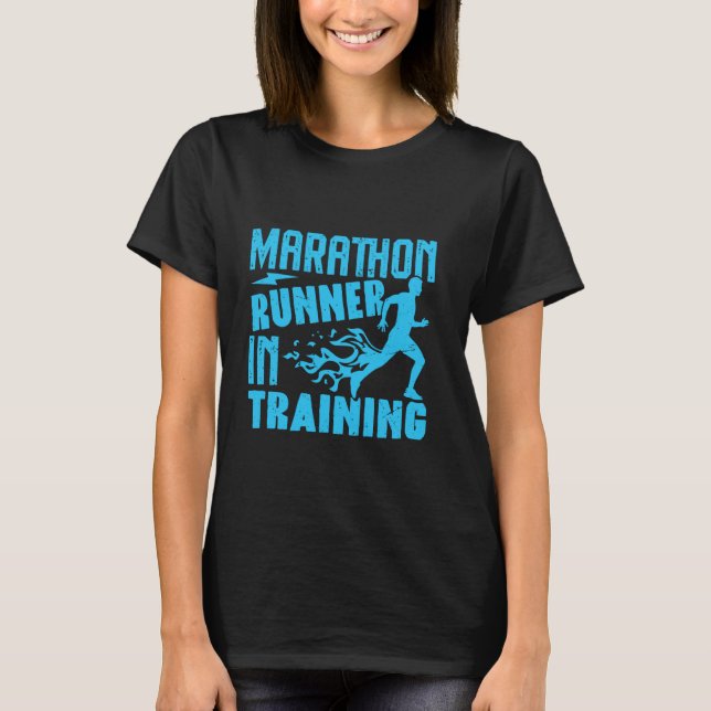 Runner MARATHON RUNNER IN TRAINING Funny Marathon  T-Shirt (Front)