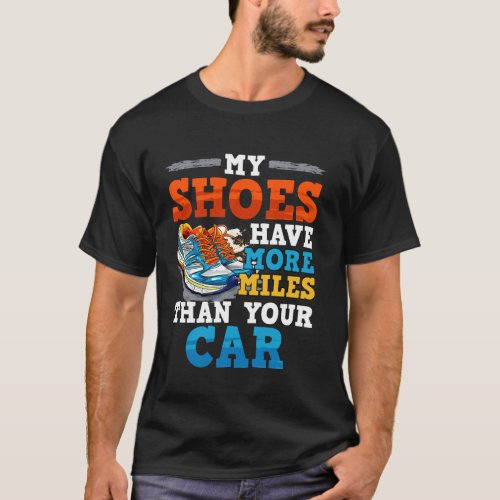 Runner MY SHOES HAVE MORE MILES THAN YOUR CAR Mara T-Shirt