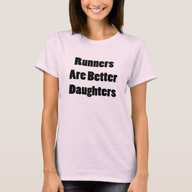 Runners Are Better Daughters T-Shirt (Front)