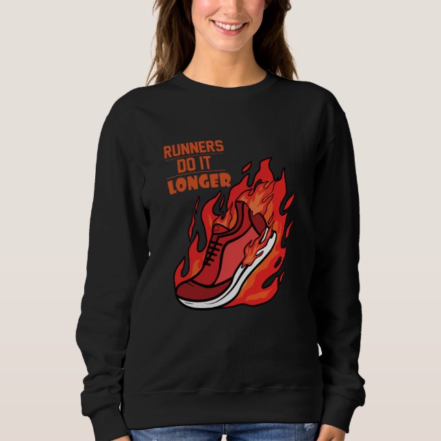 Runners Do Longer Running Sport Triathlon Marathon Sweatshirt (Front)