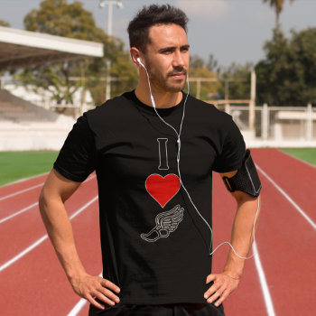 Runners I Love Track And Field I Heart Running T-s T-shirt by SoccerMomsDepot at Zazzle