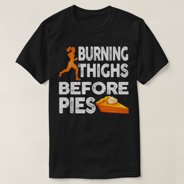 Running Burning Thighs Before Pies Funny Runner Gr T-Shirt (Design Front)
