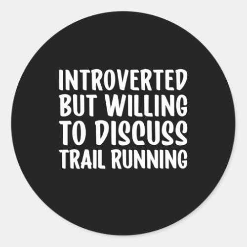 Running But Willing To Discuss Trail Running Classic Round Sticker