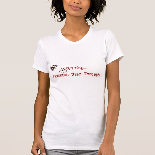 Running...Cheaper than Therapy. T-Shirt (Front)