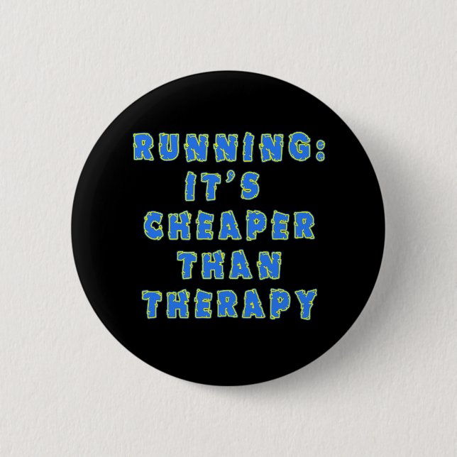 RUNNING:  CHEAPER THAN THERAPY Tshirts Button (Front)
