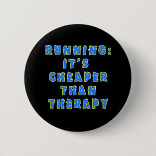 RUNNING:  CHEAPER THAN THERAPY Tshirts Button