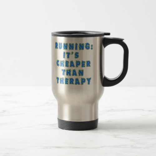 RUNNING  CHEAPER THAN THERAPY Tshirts Travel Mug