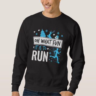Running Christmas Oh What Fun It Is to Run Sweatshirt