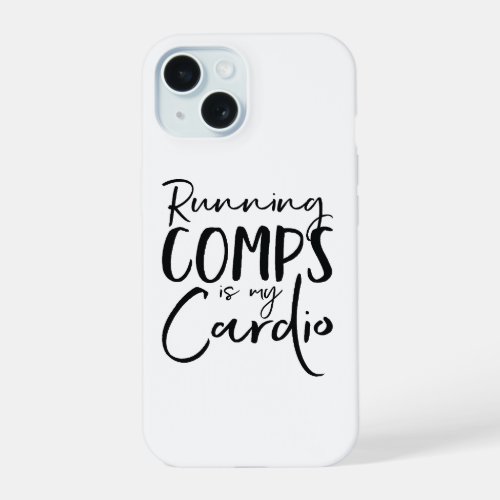 Running Comps Is My Cardio Cellphone case
