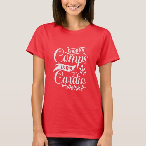 running comps is my cardio realtor  T_Shirt
