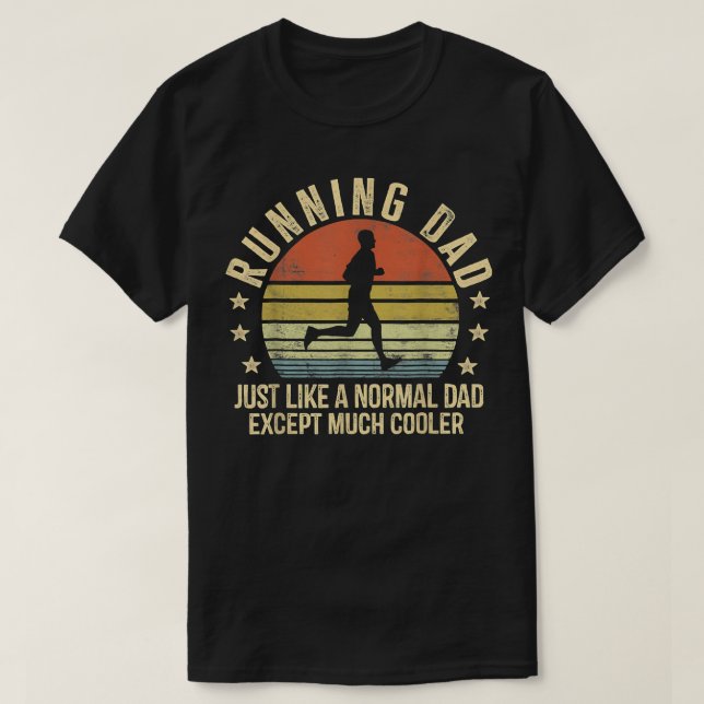 Running Dad Just Like A Normal Dad Ecept Much Cool T-Shirt (Design Front)