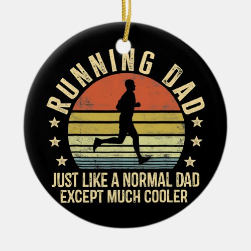 Running Dad Just Like A Normal Dad Except Much Ceramic Ornament