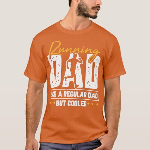Running Dad Like A Regular Dad But Cooler Design 1 T_Shirt