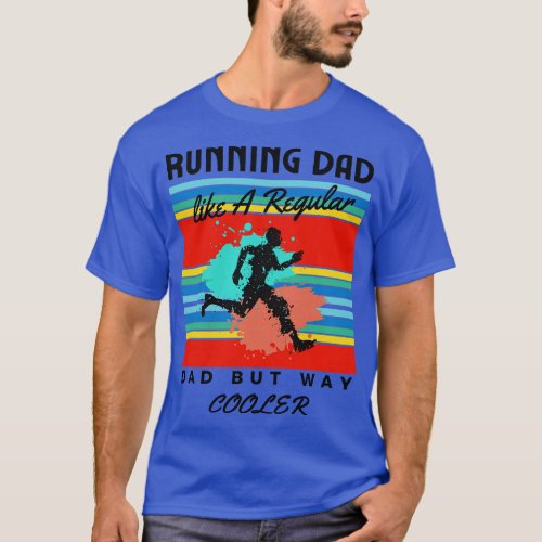 Running Dad Like A Regular Dad But Cooler T_Shirt