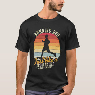 Running Dad Like A Regular Dad Only Cooler Runner T-Shirt