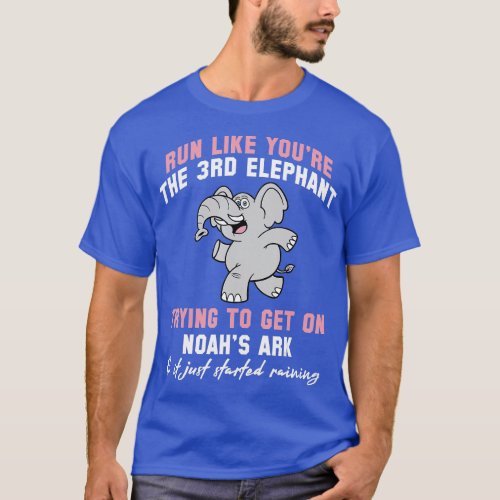Running Elephant Sarcastic Saying Funny Fitness Lo T_Shirt