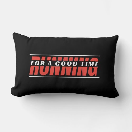 Running for A Good Time _ Happy Runner Quote Lumbar Pillow