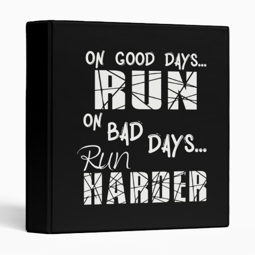 Running Good Days Run _ Bad Days Run Harder 3 Ring Binder