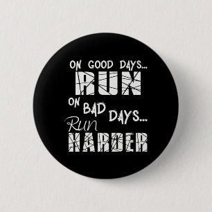 Running Good Days Run - Bad Days Run Harder Button