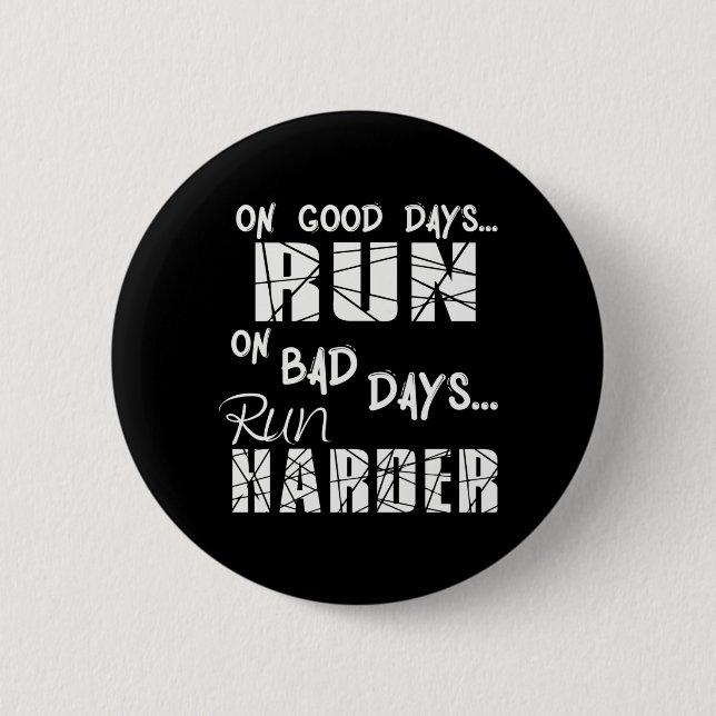 Running Good Days Run - Bad Days Run Harder Button (Front)