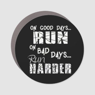 Running Good Days Run - Bad Days Run Harder Car Magnet