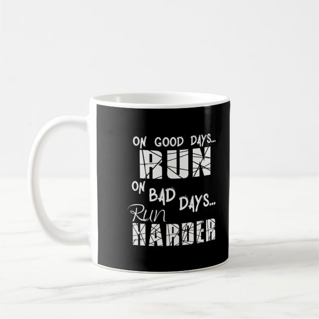 Running Good Days Run - Bad Days Run Harder Coffee Mug (Left)